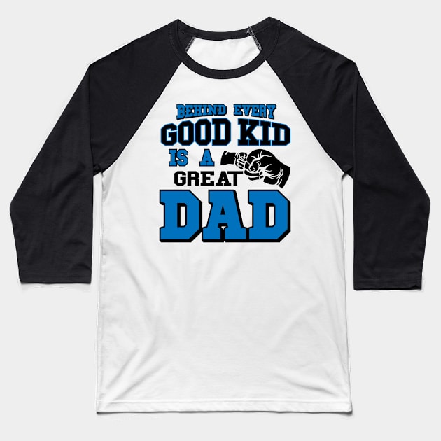 fathers day shirt - behind every good kid is a great dad Baseball T-Shirt by worshiptee